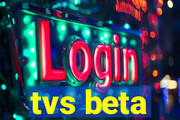 tvs beta